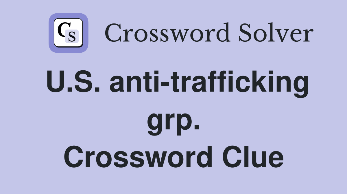 U.S. anti-trafficking grp. Crossword Clue