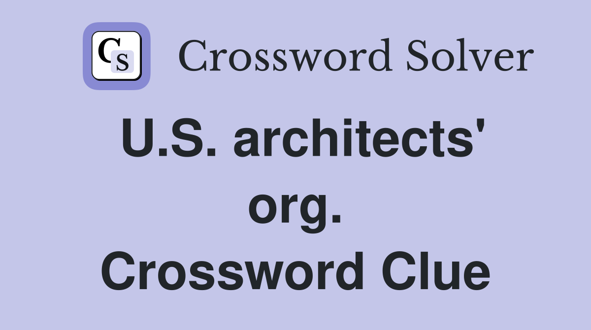 U.S. architects' org. Crossword Clue