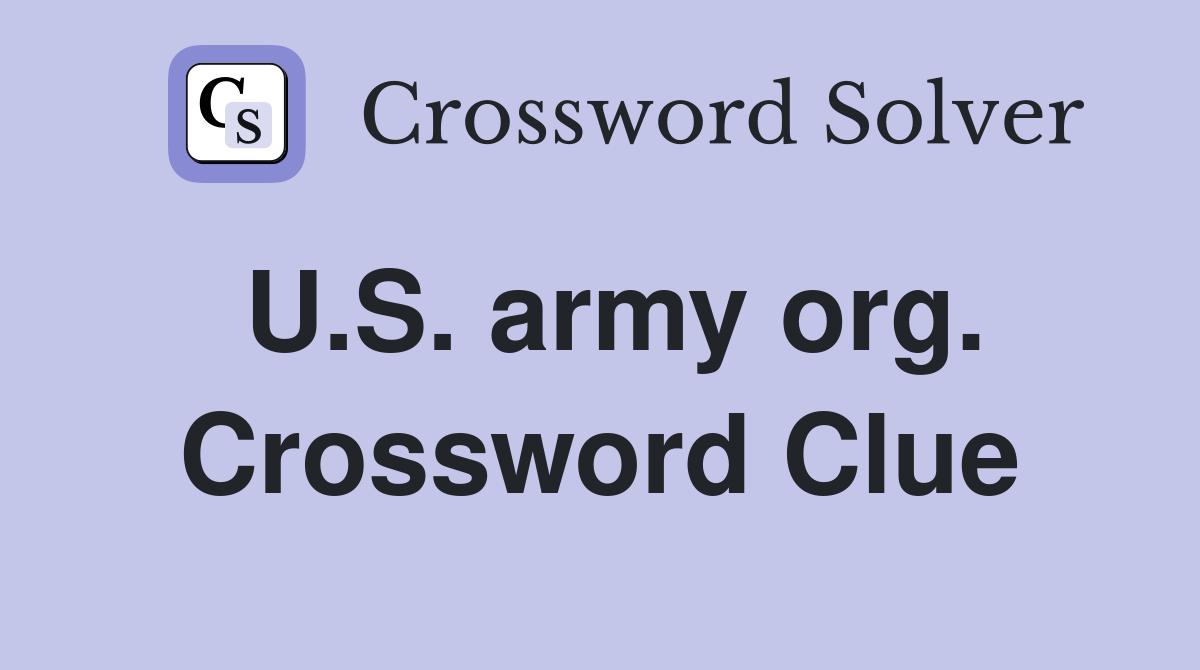 U.S. army org. Crossword Clue