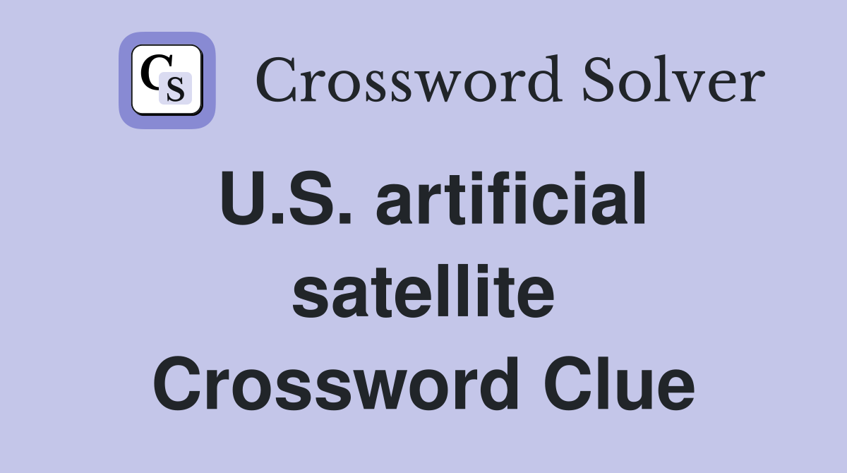 U.S. artificial satellite Crossword Clue