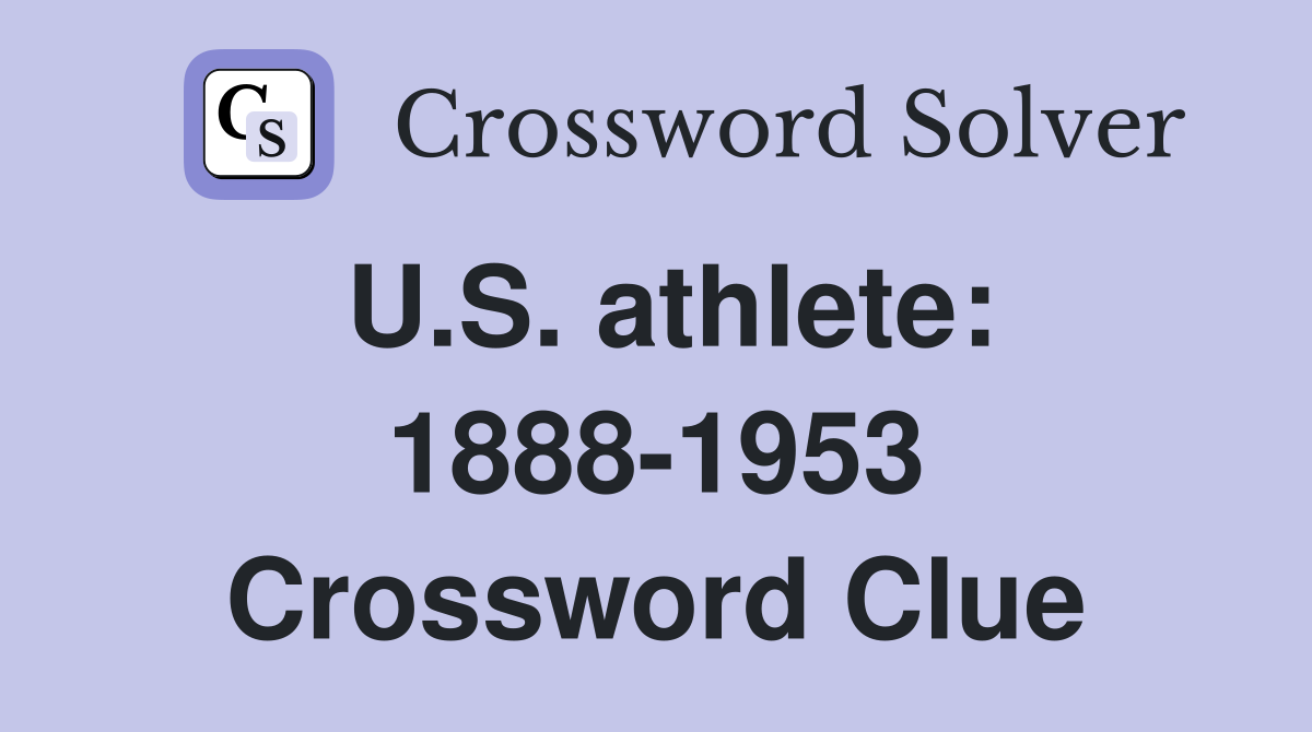 U.S. athlete: 1888-1953 Crossword Clue