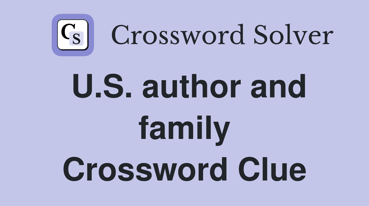 U.S. author and family Crossword Clue