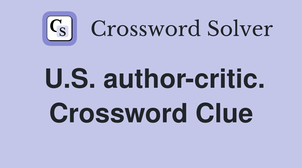 U.S. author-critic. Crossword Clue