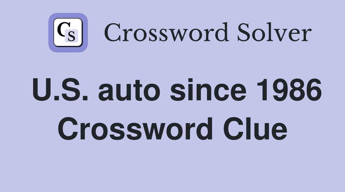 U.S. auto since 1986 Crossword Clue