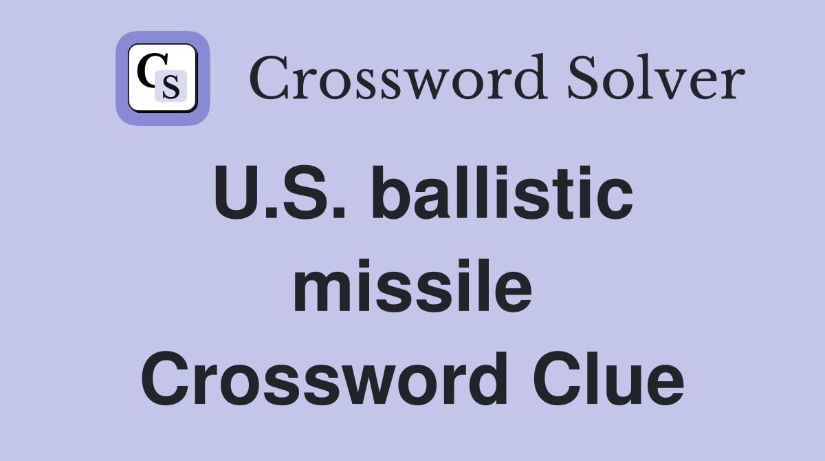 U.S. ballistic missile Crossword Clue