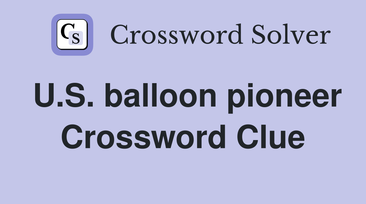 U.S. balloon pioneer Crossword Clue