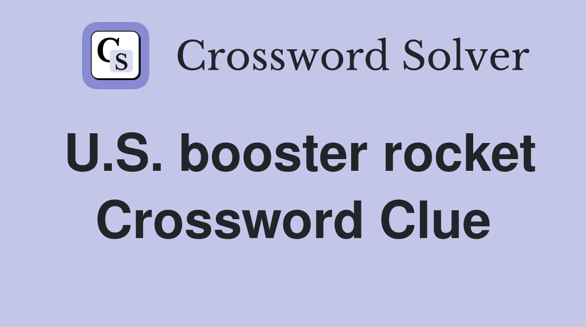 U.S. booster rocket Crossword Clue