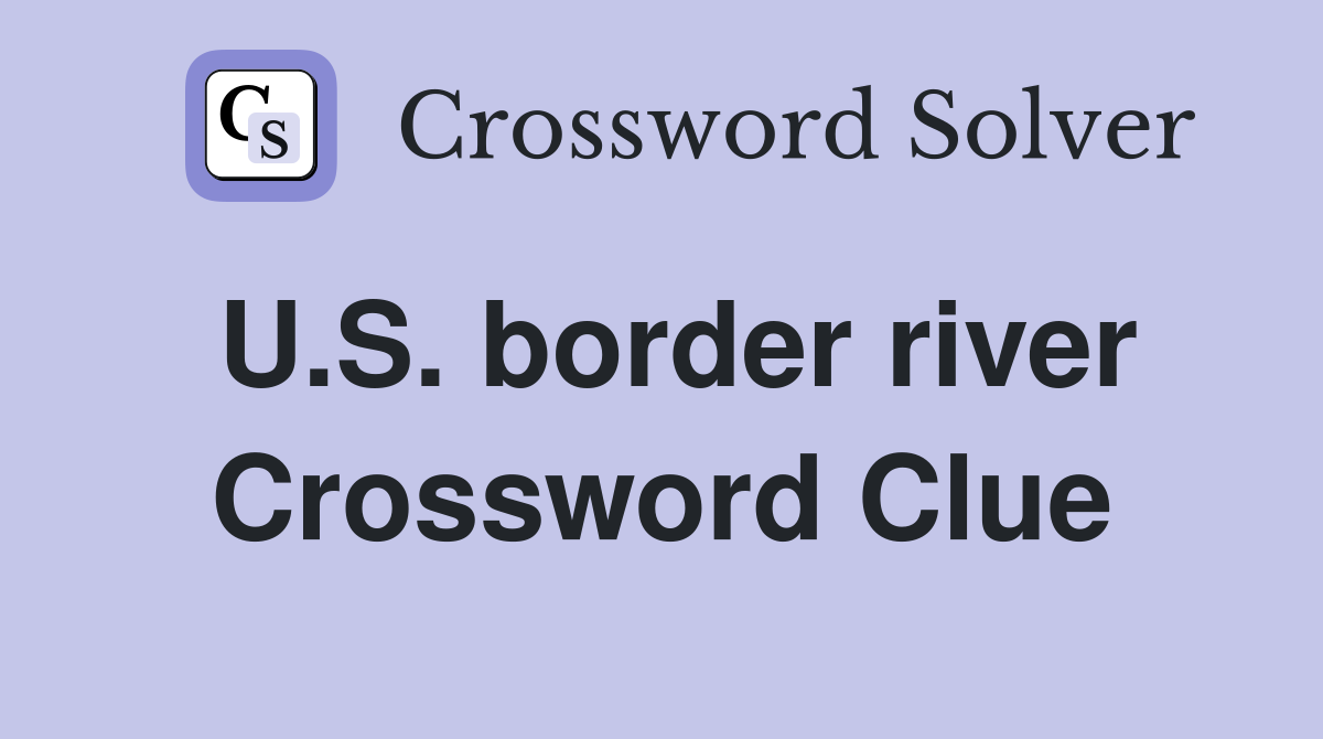 U.S. border river Crossword Clue