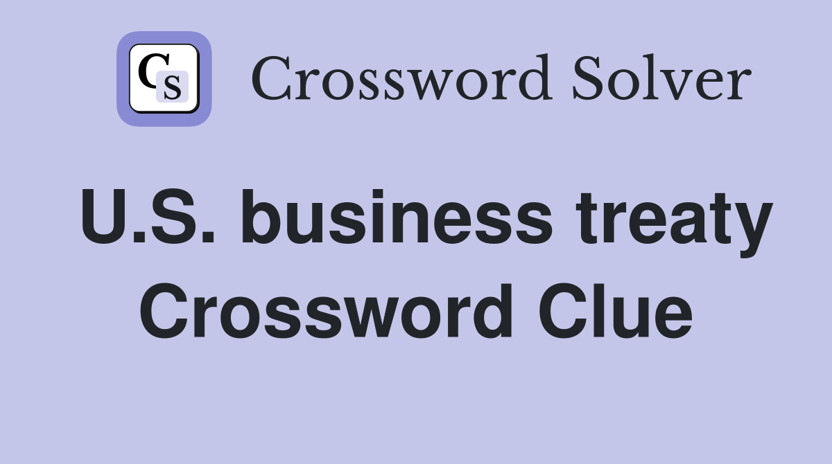 U.S. business treaty Crossword Clue