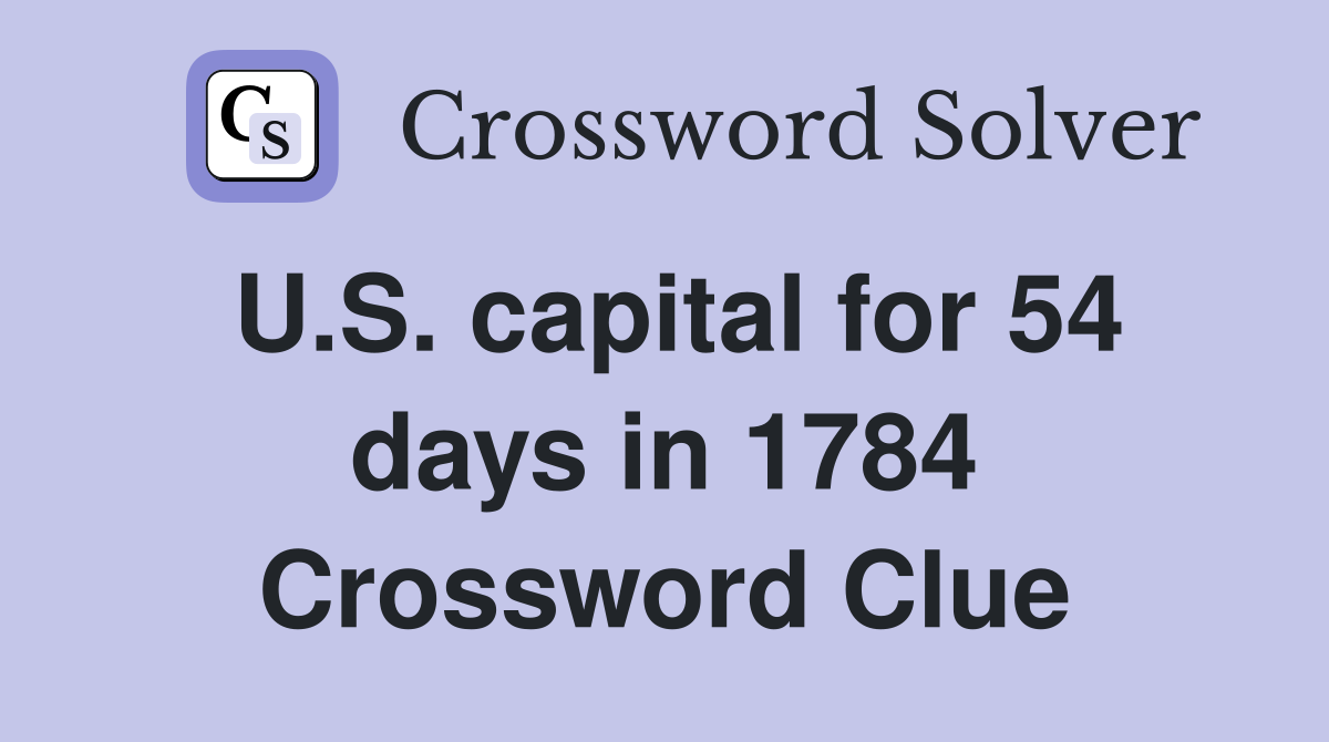 U.S. capital for 54 days in 1784 Crossword Clue