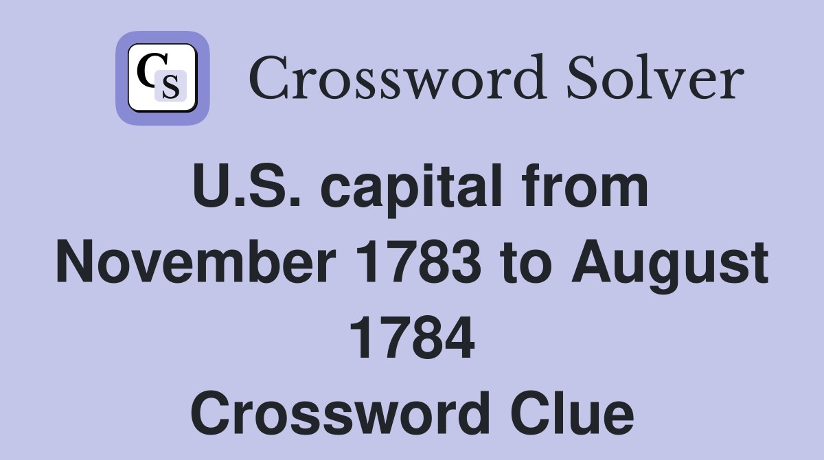 U.S. capital from November 1783 to August 1784 Crossword Clue