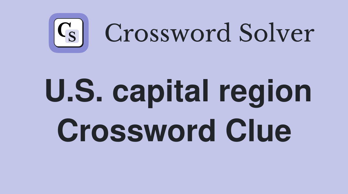 U.S. capital region Crossword Clue
