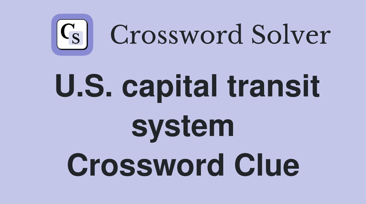 U.S. capital transit system Crossword Clue