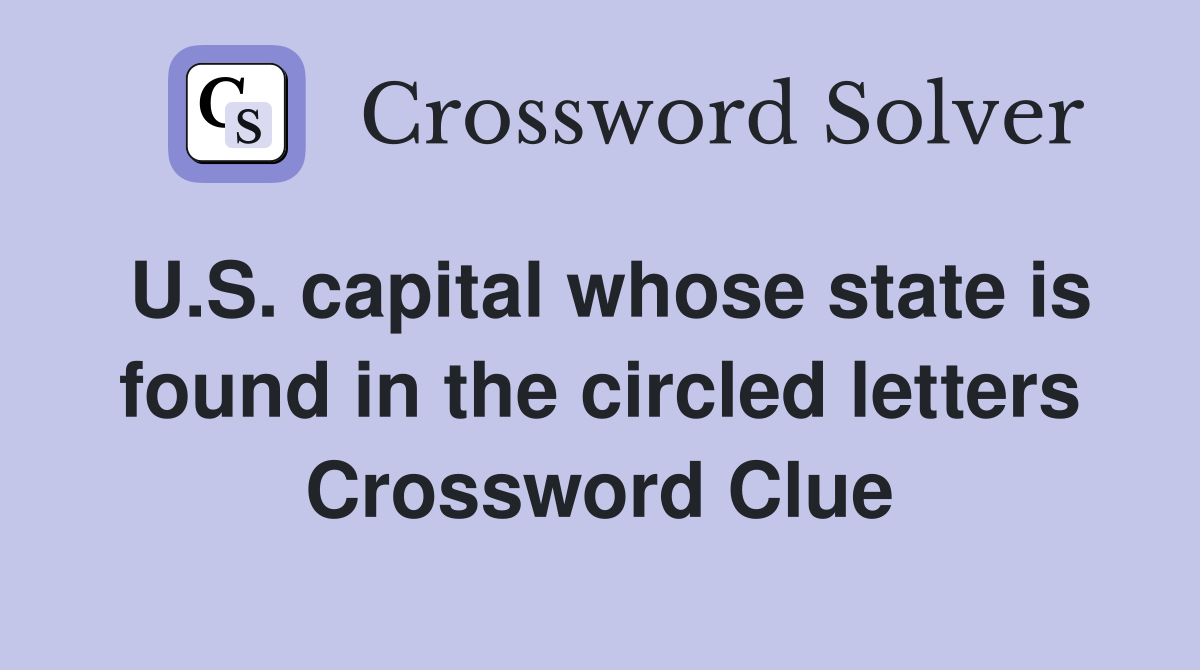 U.S. capital whose state is found in the circled letters Crossword Clue