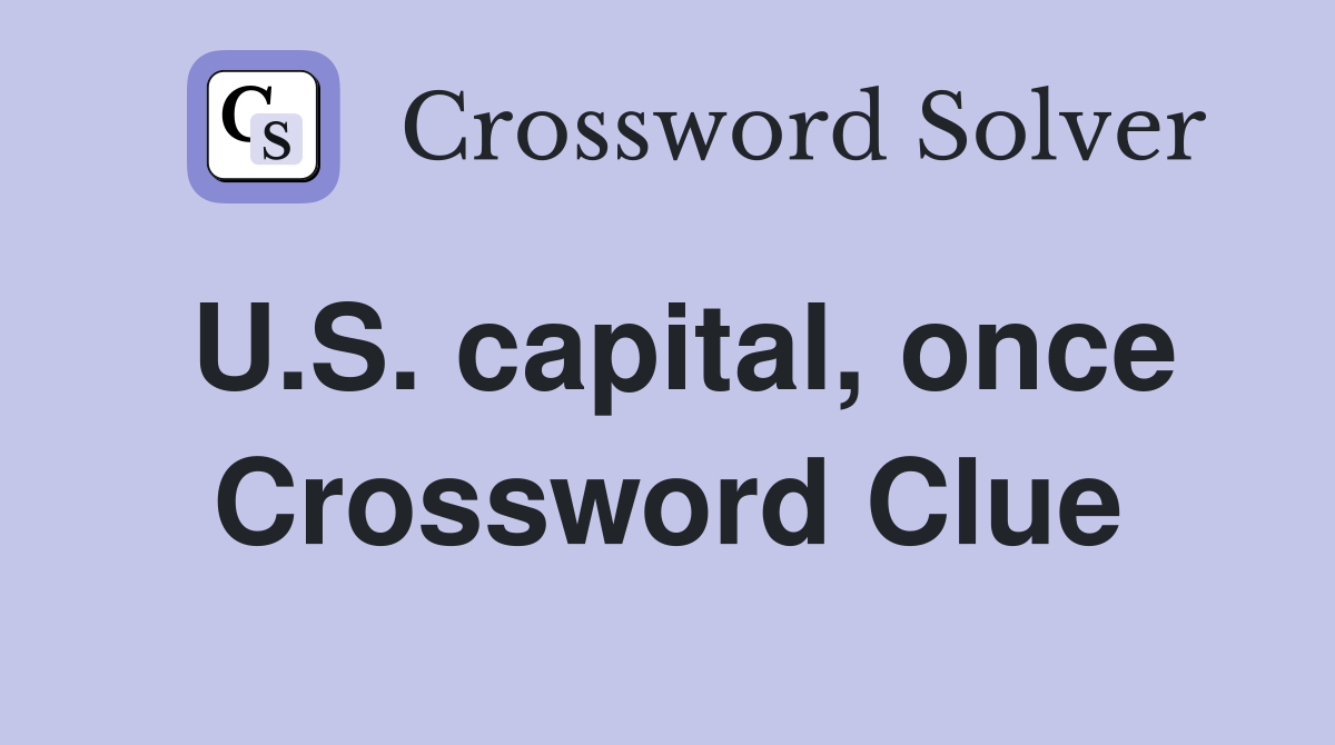 U.S. capital, once Crossword Clue