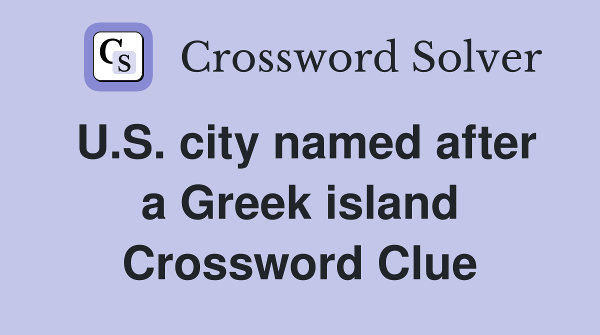 U.S. city named after a Greek island Crossword Clue
