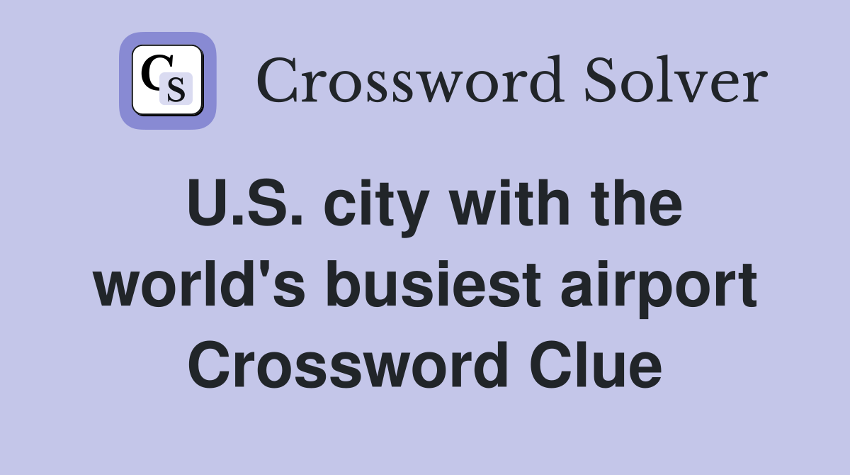 U.S. city with the world's busiest airport Crossword Clue