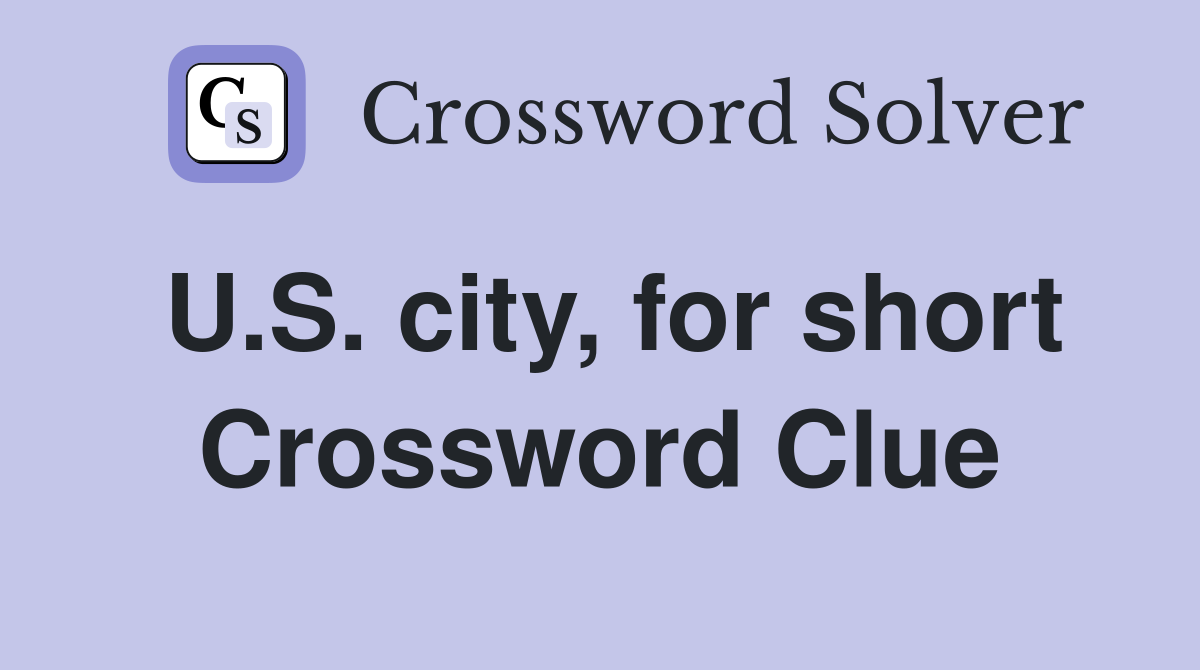 U.S. city, for short Crossword Clue
