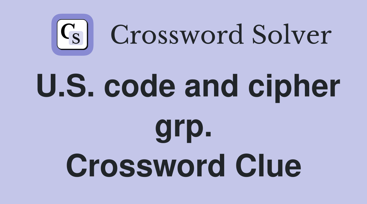 U.S. code and cipher grp. Crossword Clue