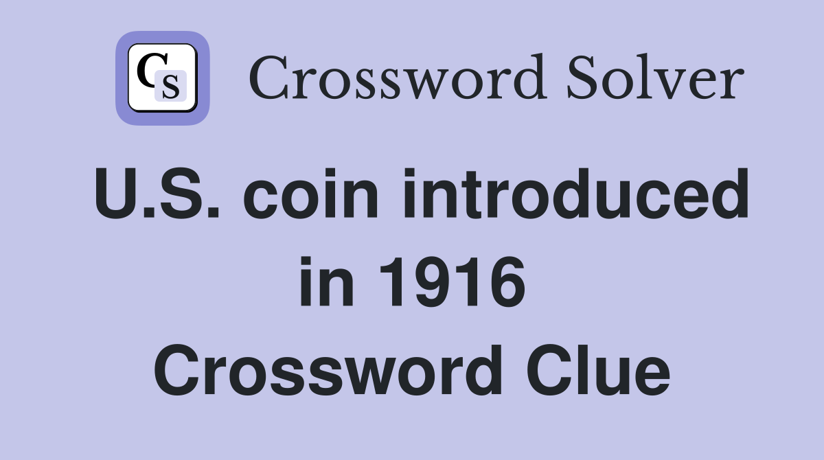 U.S. coin introduced in 1916 Crossword Clue
