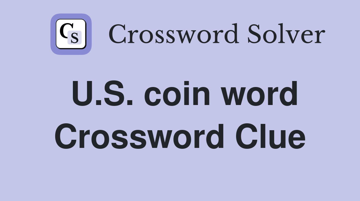 U.S. coin word Crossword Clue