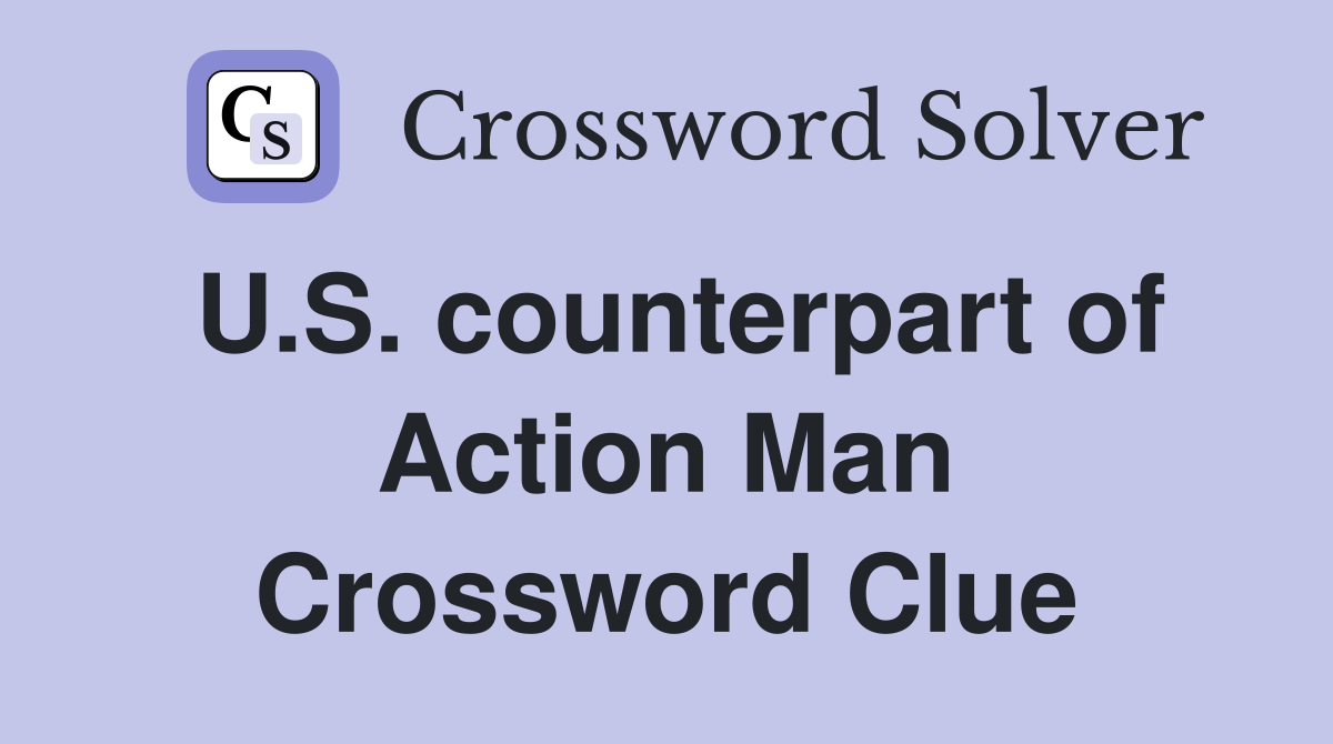 U.S. counterpart of Action Man Crossword Clue