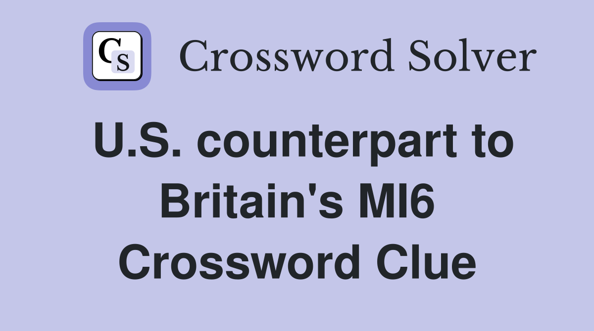 U.S. counterpart to Britain's MI6 Crossword Clue