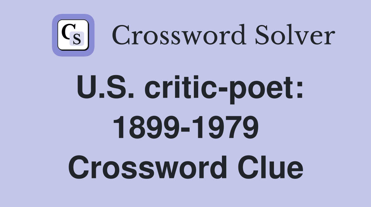 U.S. critic-poet: 1899-1979 Crossword Clue