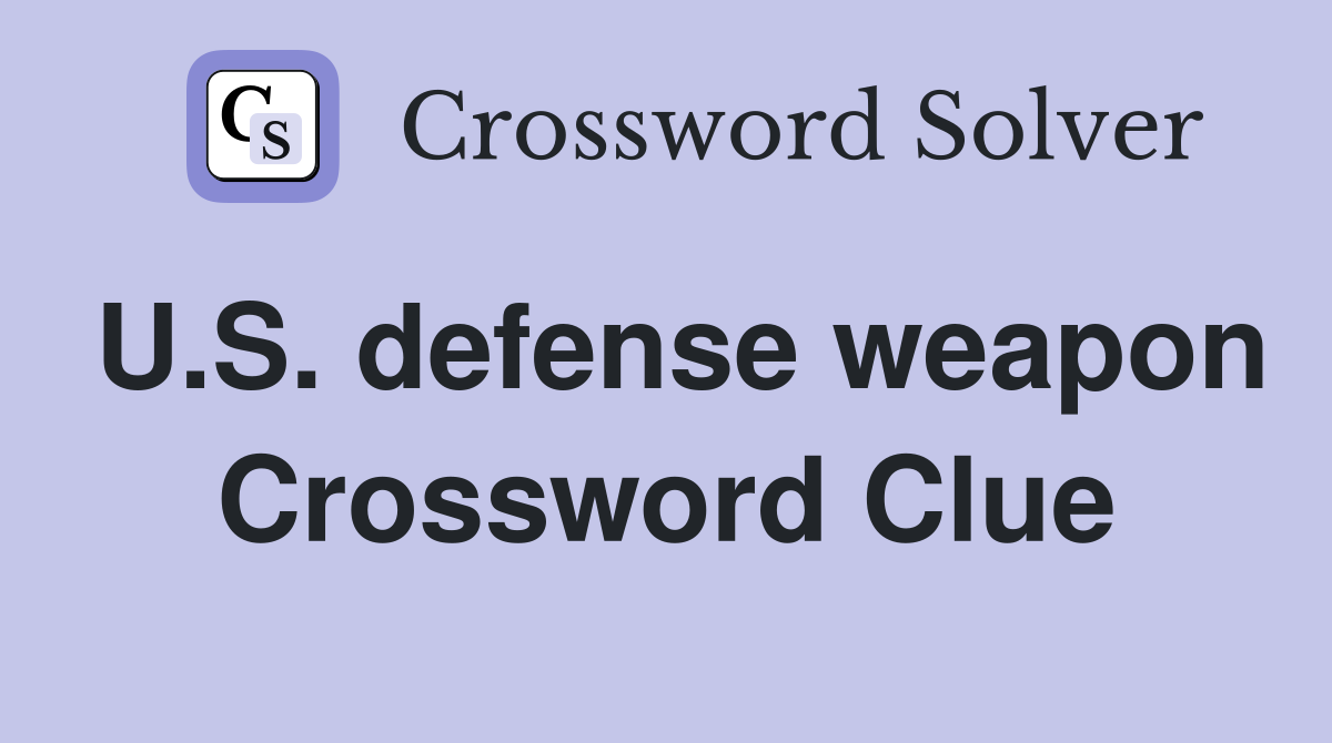 U.S. defense weapon Crossword Clue