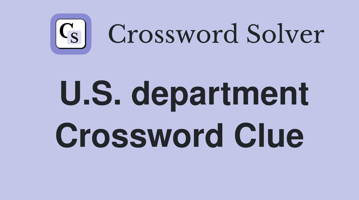U.S. department Crossword Clue