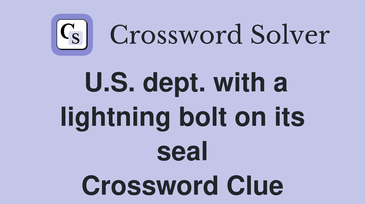 U.S. dept. with a lightning bolt on its seal Crossword Clue