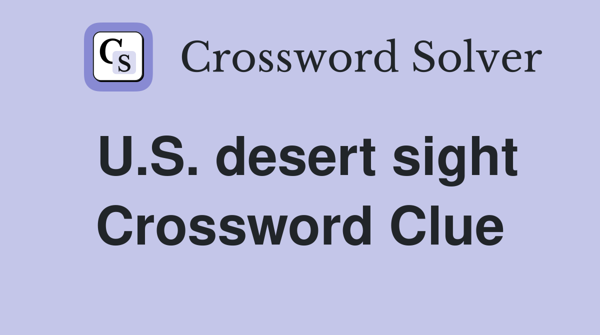 U.S. desert sight Crossword Clue
