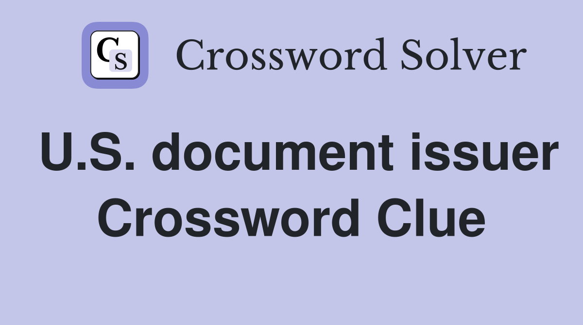 U.S. document issuer Crossword Clue