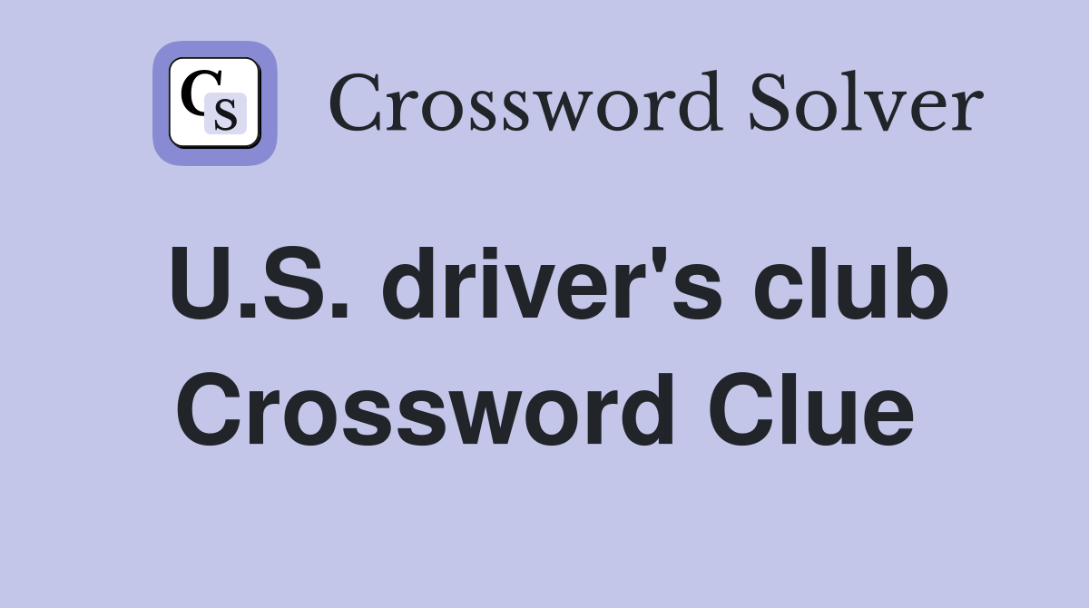 U.S. driver's club Crossword Clue