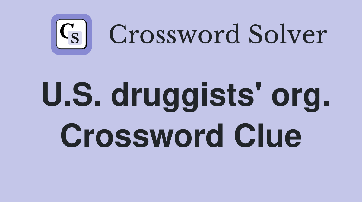 U.S. druggists' org. Crossword Clue