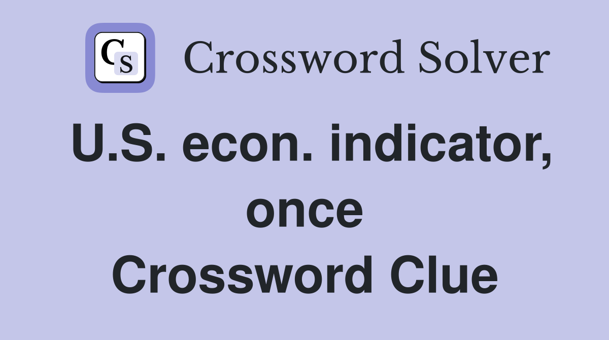 U.S. econ. indicator, once Crossword Clue
