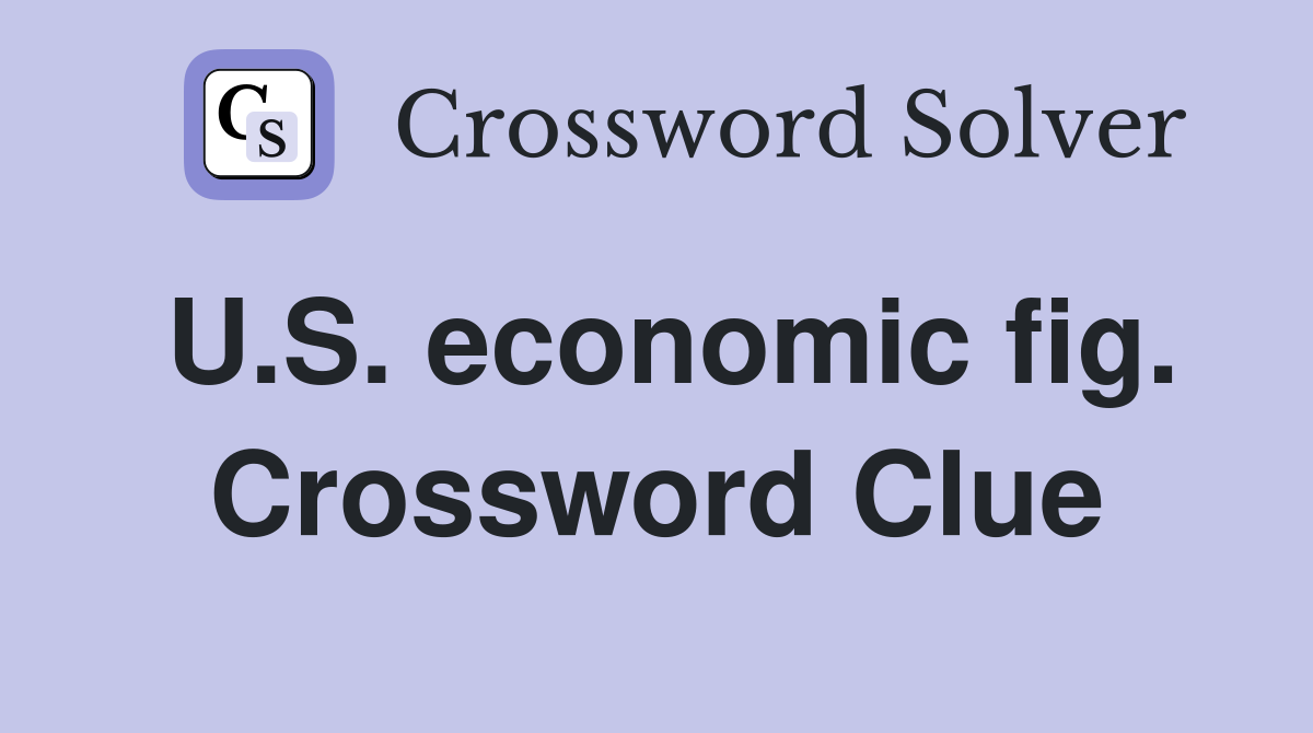U.S. economic fig. Crossword Clue