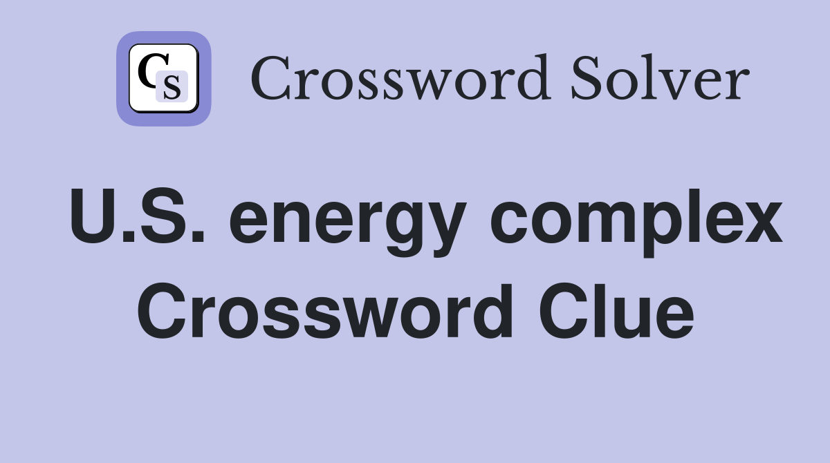 U.S. energy complex Crossword Clue