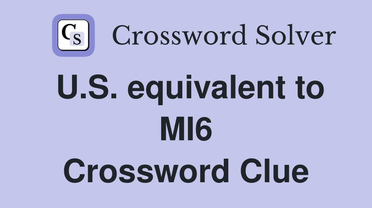 U.S. equivalent to MI6 Crossword Clue