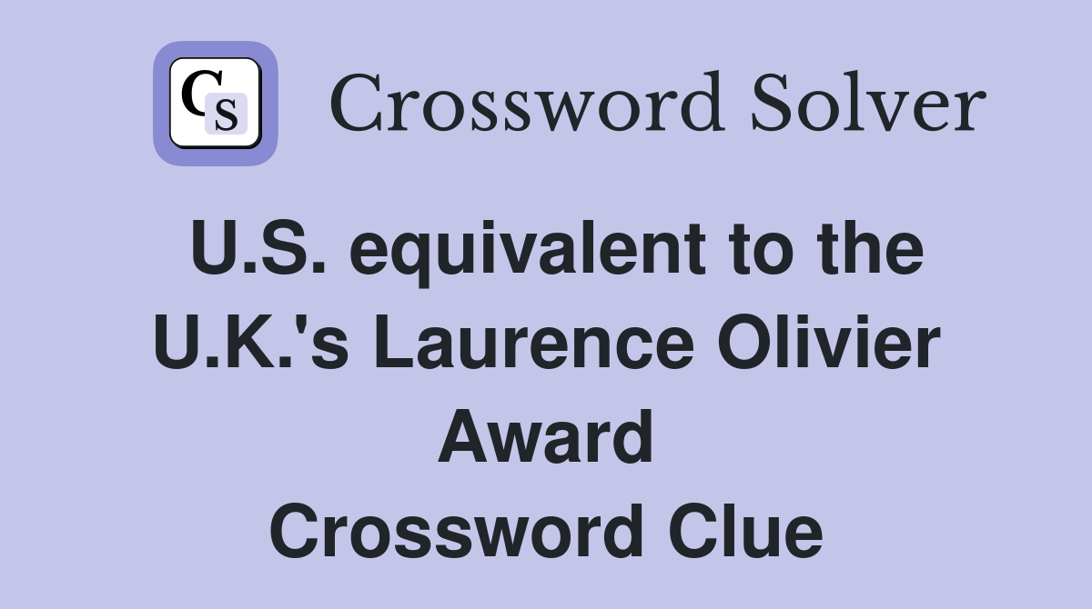 U.S. equivalent to the U.K.'s Laurence Olivier Award Crossword Clue