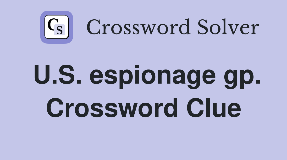 U.S. espionage gp. Crossword Clue