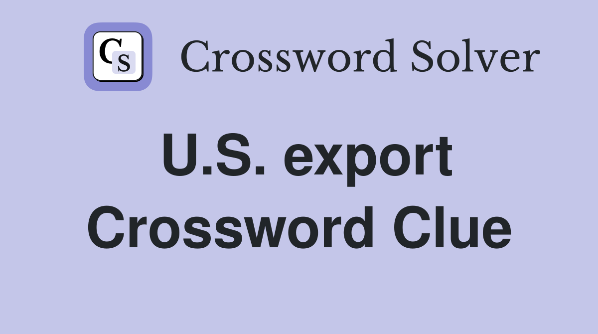 U.S. export Crossword Clue