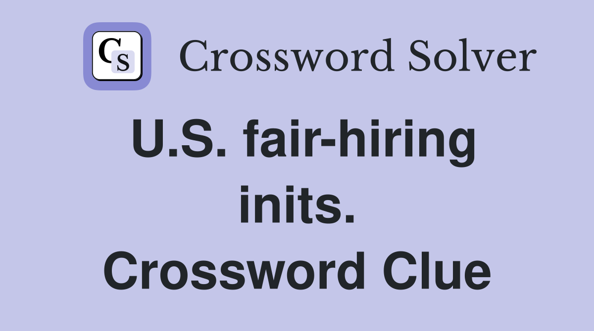 U.S. fair-hiring inits. Crossword Clue