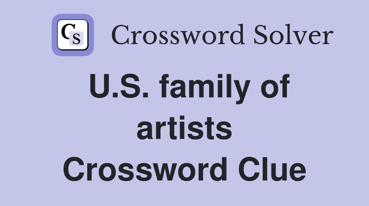 U.S. family of artists Crossword Clue