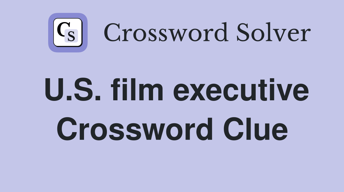 U.S. film executive Crossword Clue