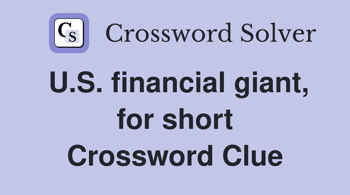 U.S. financial giant, for short Crossword Clue