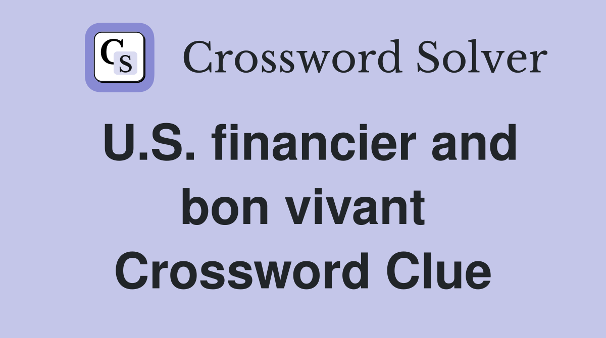 U.S. financier and bon vivant Crossword Clue