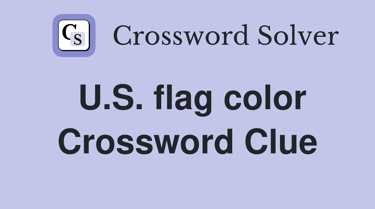 U.S. flag color Crossword Clue