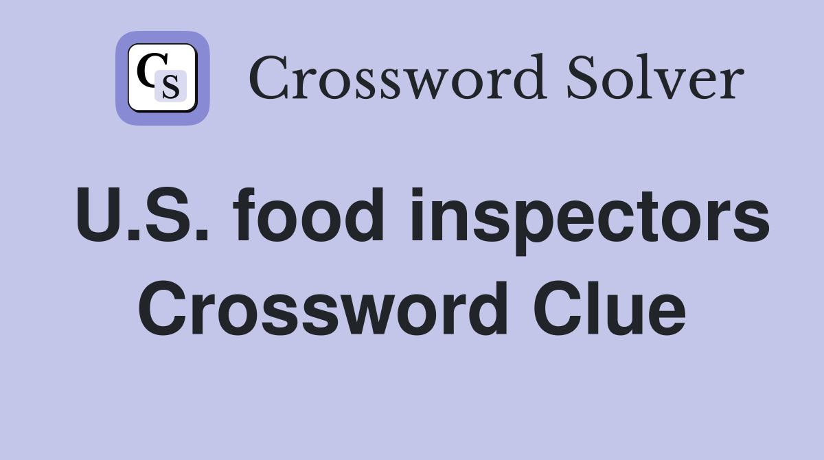 U.S. food inspectors Crossword Clue