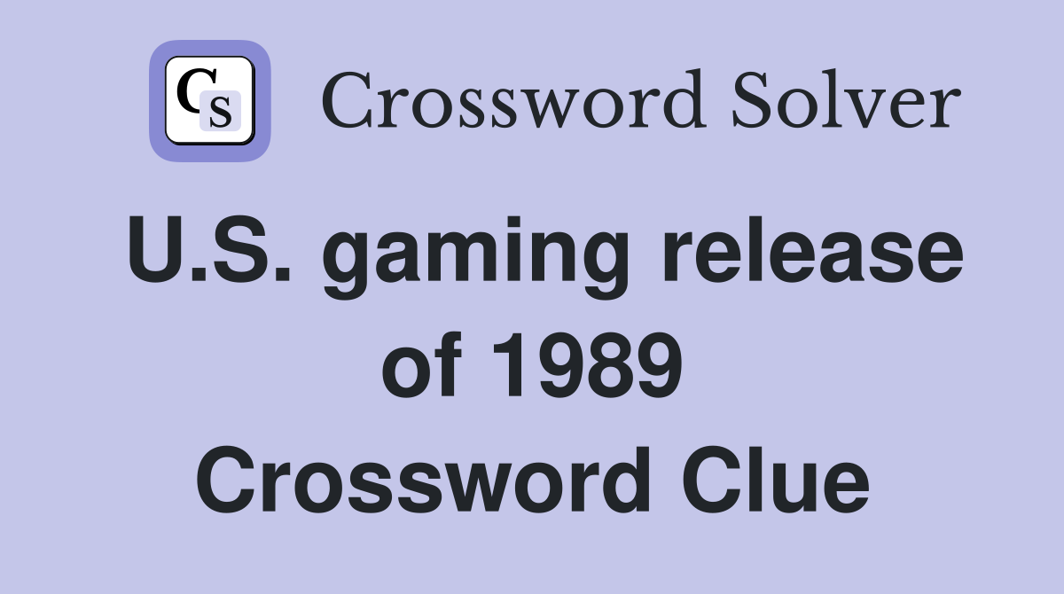 U.S. gaming release of 1989 Crossword Clue